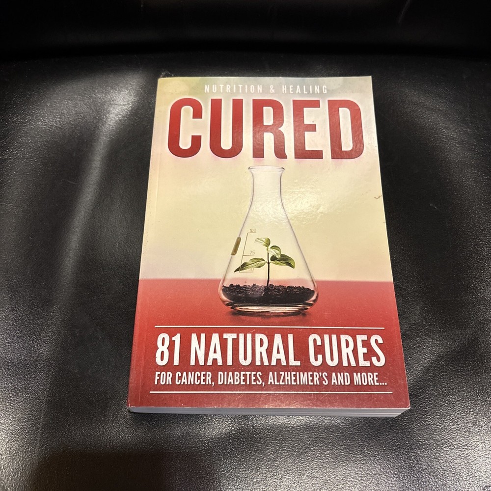 CURED: 81 Natural Cures Nutrition & Healing Paperback Book 2019