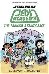 Star Wars: Jedi Academy #6: The Principal Strikes Back by Jarrett J. Krosoczka