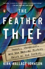 The Feather Thief: Beauty, Obsession, and the Natural History Heist of th – GOOD