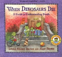 When Dinosaurs Die : A Guide to Understanding Death Laurie Krasny