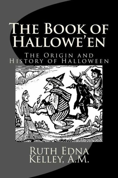 The Book Of Hallowe’en: The Origin And History Of Halloween