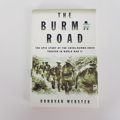 The Burma Road By Donovan Webster (HC DJ 1st Ed 2003) Military History
