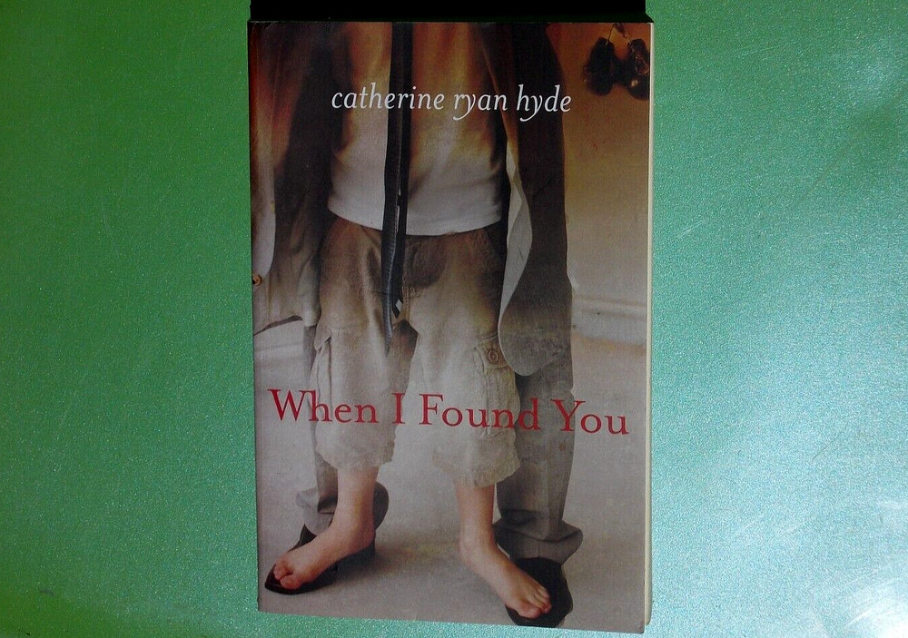 WHEN I FOUND YOU A NOVEL BY CATHERINE RYAN HYDE 2013 AMAZON PUBLISHING 399 PAGES