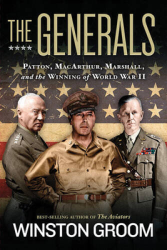 The Generals: Patton, MacArthur, Marshall, and the Winning of – VERY GOOD