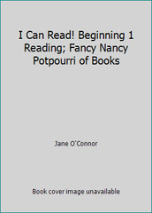 I Can Read! Beginning 1 Reading; Fancy Nancy Potpourri of Books by Jane O’Connor