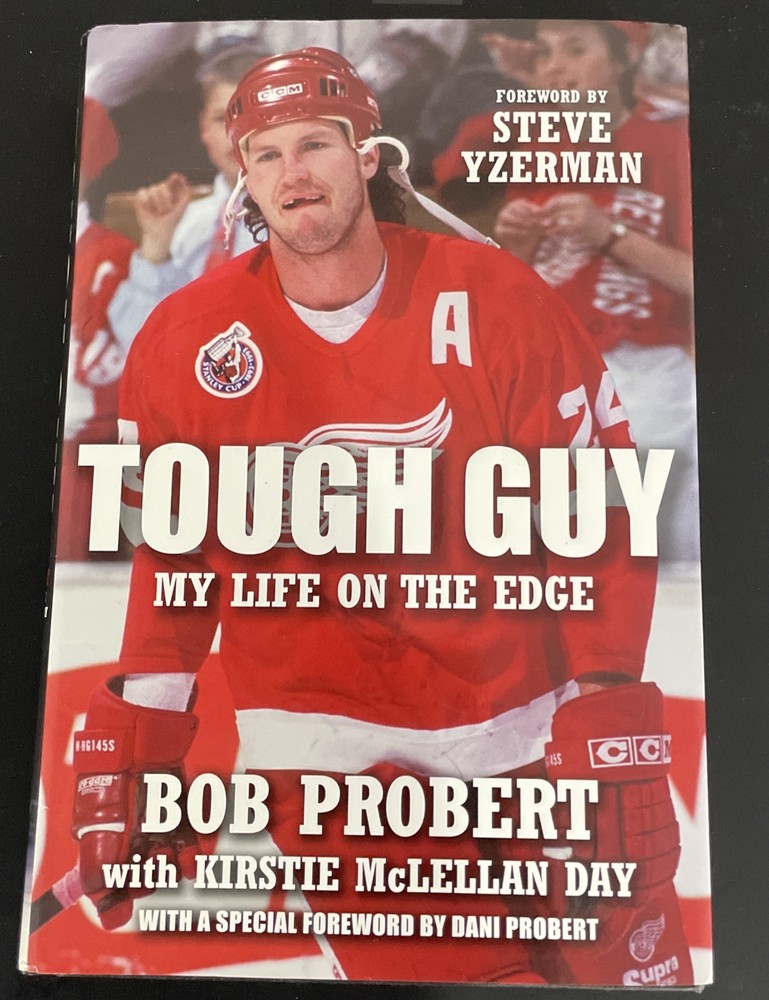 Tough Guy: My Life On the Edge by Bob Probert and Kirstie McLellan Day