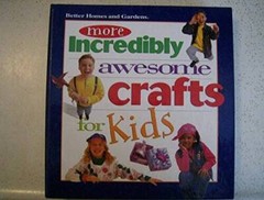 More Incredibly Awesome Crafts for Kids – Hardcover – VERY GOOD