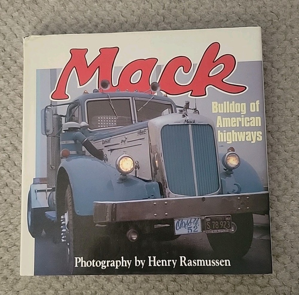 MACK BULLDOG OF AMERICAN HIGHWAYS BOOK PHOTOS BY HENRY RASMUSSEN 1987 128pp