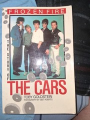 Frozen Fire : The Story of The Cars by Toby Goldstein (paperback 1985) some wear