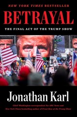 Betrayal: The Final Act of the Trump Show – Karl, Jonathan – Good – See cond…