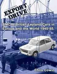 Export Drive : BMC & British Leyland Cars in Europe and the World 1945-85, Pa…