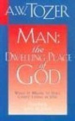 Man: The Dwelling Place of God – Paperback, by Aiden Tozer – Very Good