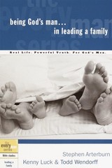 Being God’s Man in Leading a Family: Real Life. Powerful Truth. For God’s Me…
