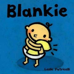 Blankie:; A Comforting Story About Se- 0763623636, board book, Leslie Patricelli