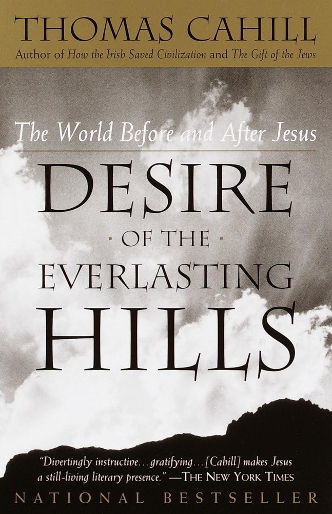 Desire of the Everlasting Hills: The World Before and After Jesus (The Hinge…