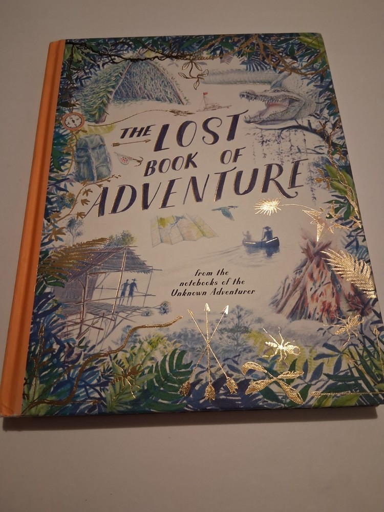 The Lost Book of Adventure: Notebooks of the Unknown Adventurer HC 2019