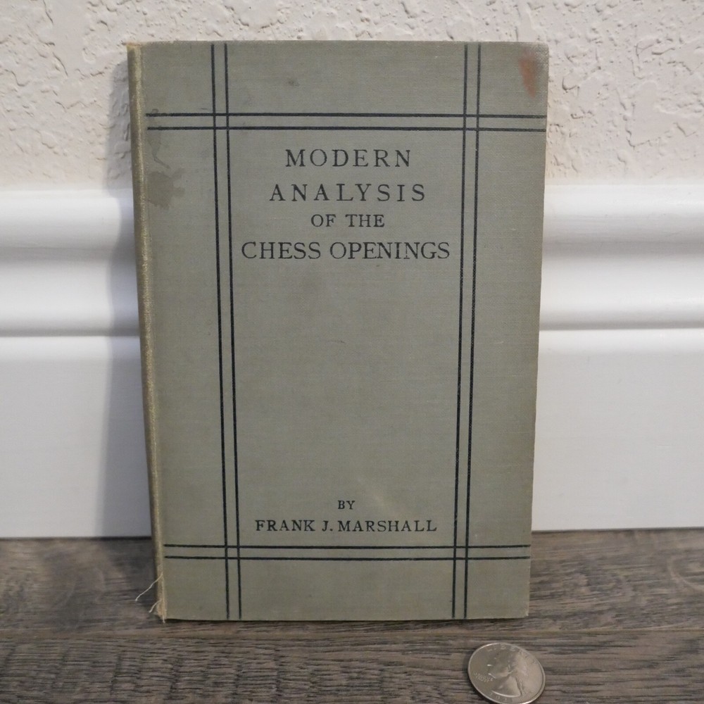 Modern Analysis of the Chess Openings Signed By Frank J. Marshall 1913 RARE BOOK