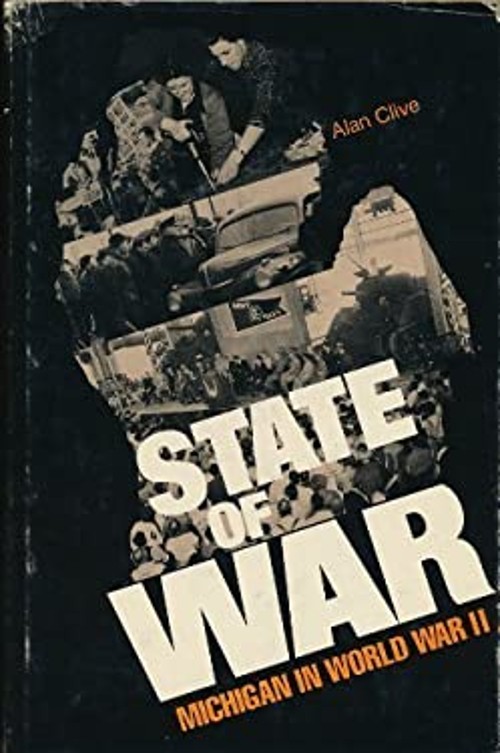 State of War : Michigan in World War II Hardcover Alan Clive
