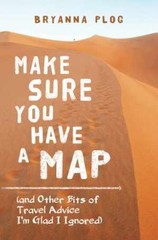 Make Sure You Have a Map: (and Other Bits of – Paperback, by Plog Bryanna – Good