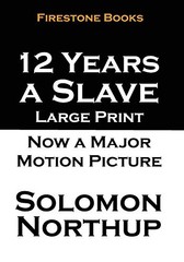 12 Years a Slave: Large Print By Solomon Northup. 9781496051455