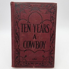 Ten Years A Cowboy C. C. Post 1898 Illustrated Western Americana Rhodes