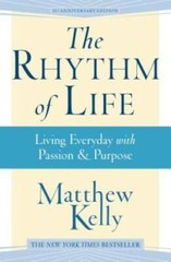 The Rhythm of Life – Paperback By Matthew Kelly – GOOD