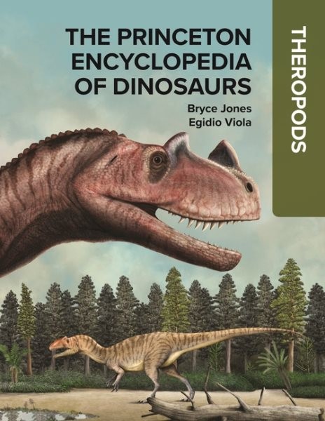 Princeton Encyclopedia of Dinosaurs : Theropods, Hardcover by Jones, Bryce; V…
