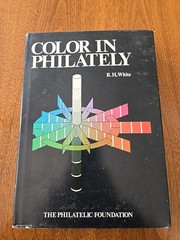 Color in Philately by Ray H. White HC 1979 includes plates VERY GOOD +
