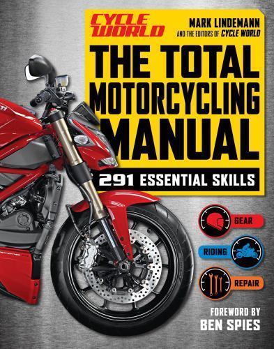 The Total Motorcycling Manual (Cycle World): 291 Skills You Need by
