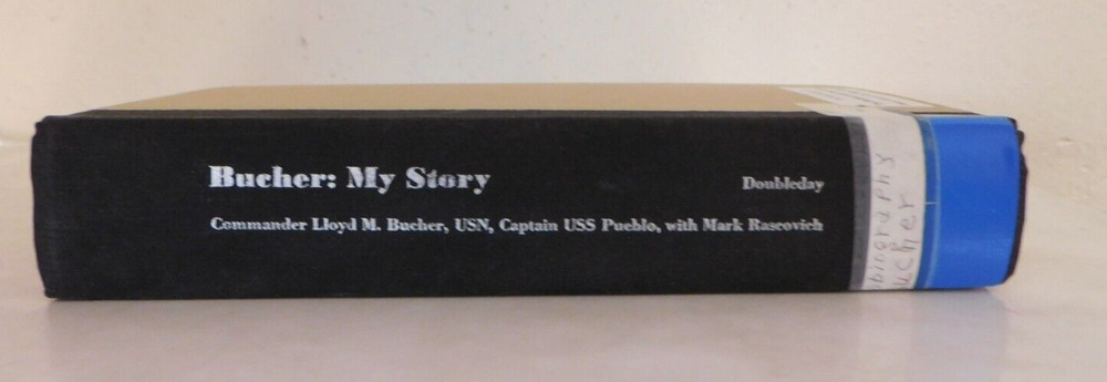 Bucher: My Story by Commander Lloyd M. Bucher, USN, Captain USS Pueblo