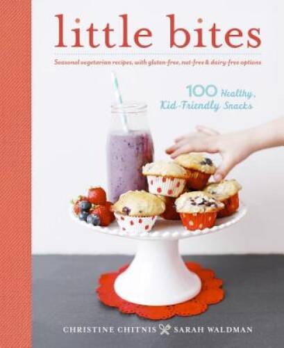 Little Bites: 100 Healthy, Kid-Friendly Snacks – Paperback – VERY GOOD