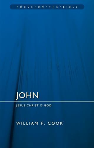 John: Jesus Christ Is God by William F. Cook (2016, Trade Paperback)