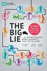 THE BIG LIE: … OR INTERPRETING YOUR GLOBAL CUSTOMERS By Future Foundation *VG*