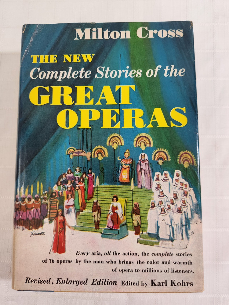 THE NEW COMPLETE STORIES OF THE GREAT OPERAS MILTON CROSS HC/DJ 1955