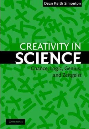 Creativity in Science : Chance, Logic, Genius, and Zeitgeist by Dean Keith …