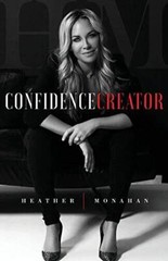 Confidence Creator – Paperback By Monahan, Heather – VERY GOOD