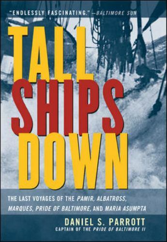 Tall Ships Down : The Last Voyages of the Pamir, Albatross, Marques, Pride of Ba