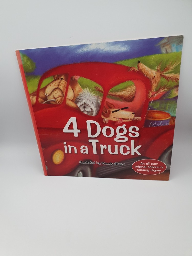 “Four Dogs in a Truck” Children’s Nursery Rhyme ILLUSTRATED By Wendy Straw 2009