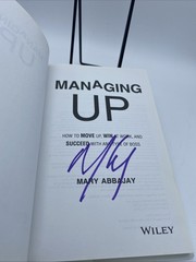 Managing Up How to Move up Win at Work, and Succeed with Any Type Boss Signed