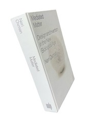 Mediated Matter : Design and Invention in the New Biological Age