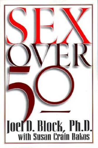 Sex Over 50 – Paperback By Block. Ph.d, Joel D. – GOOD