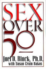 Sex Over 50 – Paperback By Block. Ph.d, Joel D. – GOOD