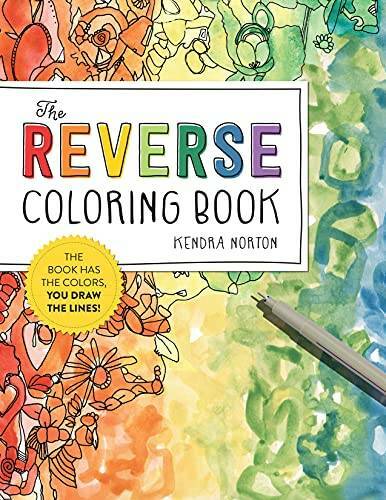The Reverse Coloring BookÂ®: The Book Has the Colors, You Dra – VERY GOOD