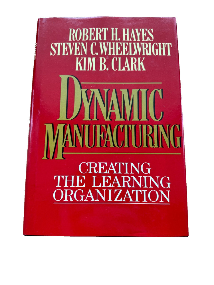 Dynamic Manufacturing Robert Hayes Steven Wheelwright Kim Clark Hardcover DJ