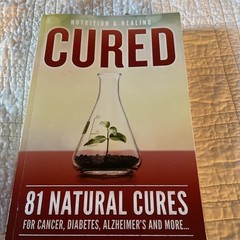 Cured 81 Natural Cures For Cancer, Diabetes, Alzheimer’s and more