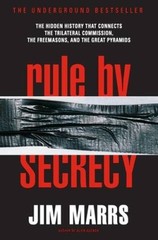 Rule by Secrecy: The Hidden History That Connects the Trilateral Commissi – GOOD