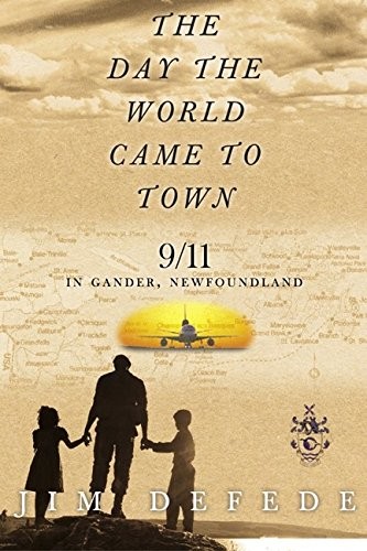 The Day the World Came to Town: 9/11 in Gander, Newfoundland – hardcover DeF…