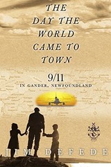 The Day the World Came to Town: 9/11 in Gander, Newfoundland – hardcover DeF…