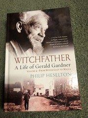 Witchfather – a Life of Gerald Gardner Vol2. from Witch Cult to Wicca by Philip