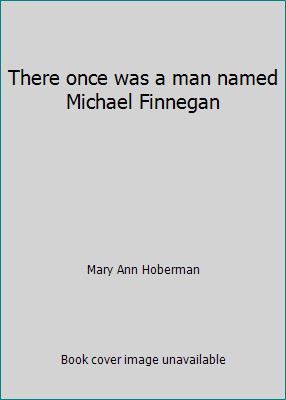 There once was a man named Michael Finnegan by Mary Ann Hoberman